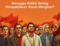 Mengapa Politik Sering Mengabaikan Kaum Marginal?