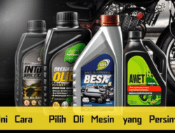 Motor Awet, Performa Maksimal: Ini Cara Pilih Oli Mesin yang Persisnya!
