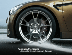 Panduan Menjauhi Aquaplaning di Jalanan Berair