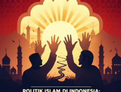 Politik Islam di Indonesia: Peluang dan Tantangan