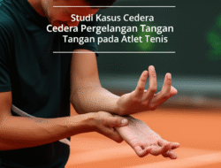 Studi Kasus Cedera Pergelangan Tangan pada Atlet Tenis