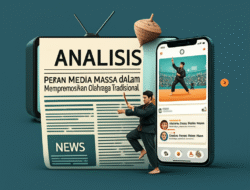Analisis Peran Media Massa dalam Mempromosikan Olahraga Tradisional