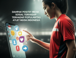 Dampak Positif Media Sosial Terhadap Popularitas Atlet Muda Indonesia